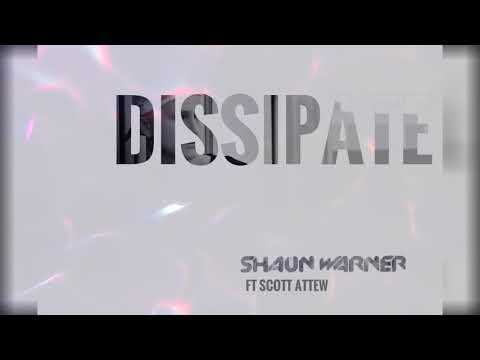 Shaun Warner Ft Scott Attew - Dissipate