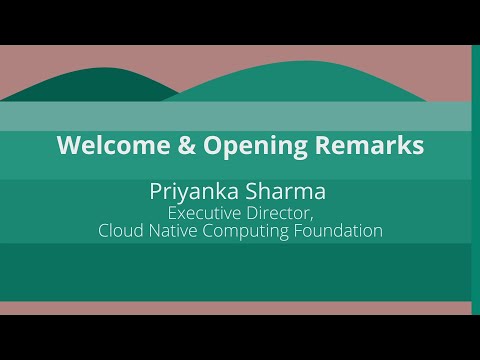 Keynote: Welcome & Opening Remarks - Priyanka Sharma, Executive Director, CNCF