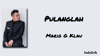 Download lagu Pulanglah - Mario G Klau | Lirik Lagu mp3