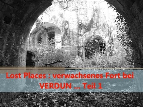 WW1 Relikte Teil 96 : LOST PLACES - Fort bei Verdun Teil 1
