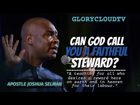 BECOMING A FAITHFUL STEWARD | APOSTLE JOSHUA SELMAN | GLORYCLOUDTV