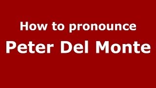 How to pronounce Peter Del Monte
