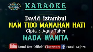 Download lagu David iztambul Nan Tido Manahan Hati Nada WANITA C... mp3