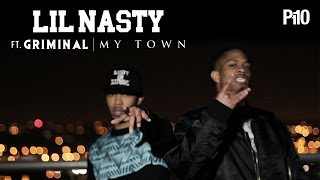 P110 - Lil Nasty Ft. Griminal - My Town [Music Video]