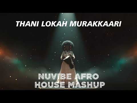 Thani Lokah Murakkaari Afro House Mashup - NuVibe