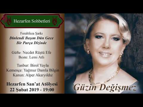 Hezarfen Sohbetleri - Güzin Değişmez / Dinlendi Başım Dün Gece Bir Parça Dizinde