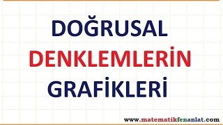 DOĞRUSAL DENKLEMLERİN GRAFİKLERİ - KOORDİNAT 