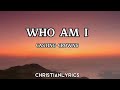 Who Am I | Casting Crowns Lyrics