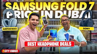 Samsung Z FOLD 7 Price in DUBAI | HeadPhone Deals| IPHONE 16 in DUBAI