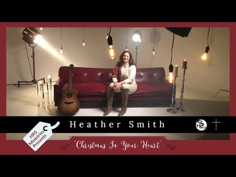 Heather Smith - Christmas In Your Heart Official Video