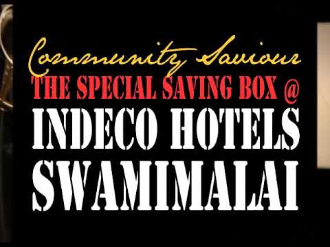 COMMUNITY SAVIOR, THE SPECIAL SAVING BOX AT INDeco HOTELS SWAMIMALAI