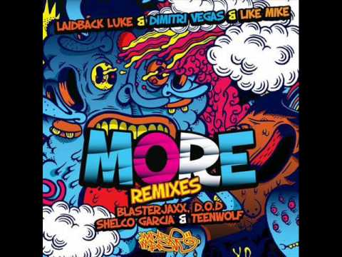 Dimitri Vegas & Like Mike, Ladiback Luke - More (Blasterjaxx Remix) HQ