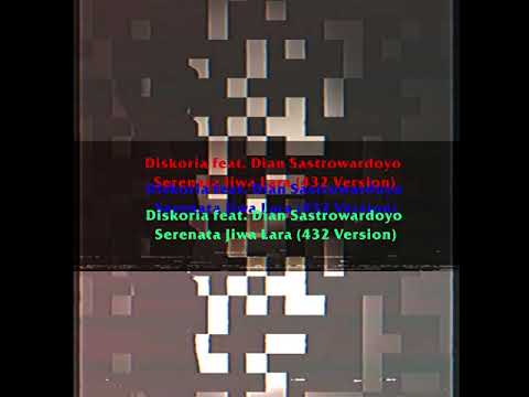 [432 Hz] Diskoria feat. Dian Sastrowardoyo - Serenata Jiwa Lara