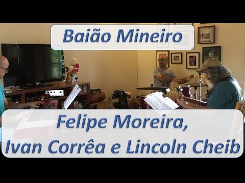 Baião Mineiro - Felipe Moreira, Ivan Corrêa e Lincoln Cheib