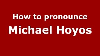 How to pronounce Michael Hoyos