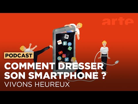 Comment dresser son smartphone | Vivons heureux - ARTE Radio Podcast