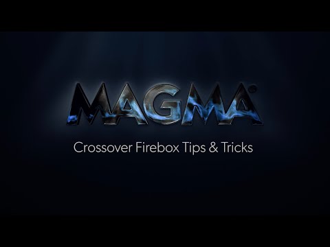 Magma Crossover Series - Firebox Tips and Tricks