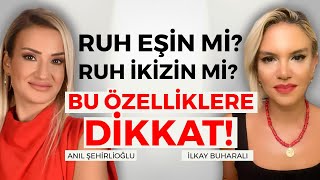 RUH EŞİ Mİ? RUH İKİZİ Mİ? Nasıl Anlarsın? Bu Özelliklere Dikkat! İlkay Buharalı 