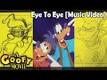 A Goofy Movie Eye To Eye HD Music Video Lyrics