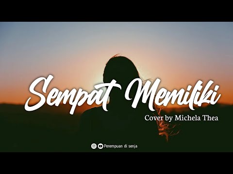 Sempat Memiliki (Yovie & Nuno) - Cover Michela Thea [Lirik]