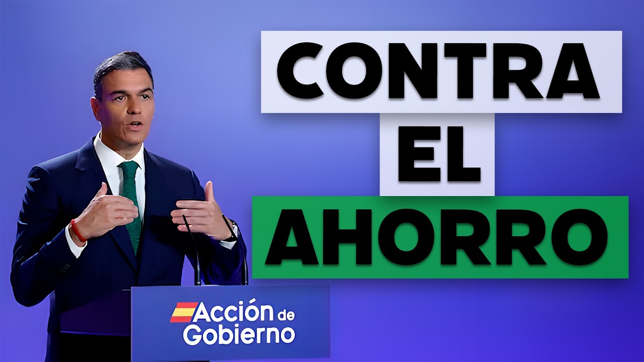 La cruzada de Pedro Sánchez contra el ahorro de los españoles