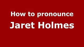 How to pronounce Jaret Holmes