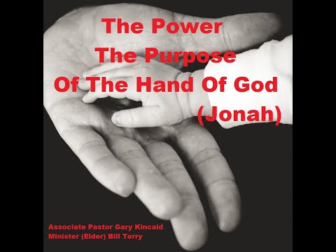 22-0831 "The Power &The Purpose, Of The Hand Of God (Jonah)"  Pastor Gary Kincaid  Elder Bill Terry