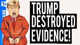 Is Donald Trump Destroying Evidence Of His Crimes?