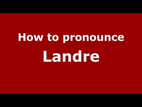 How to pronounce Landre