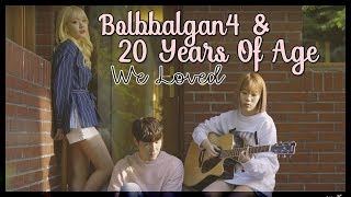 BolBBalgan4 & 20 Years Of Age - We Loved [Sub. Español | Han | Rom]