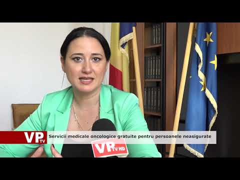 Servicii medicale oncologice gratuite pentru persoanele neasigurate