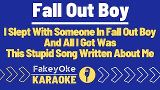 Fall Out Boy - I Slept With Someone In Fall Out Boy And All I Got Was This Stupid... [Karaoke]
