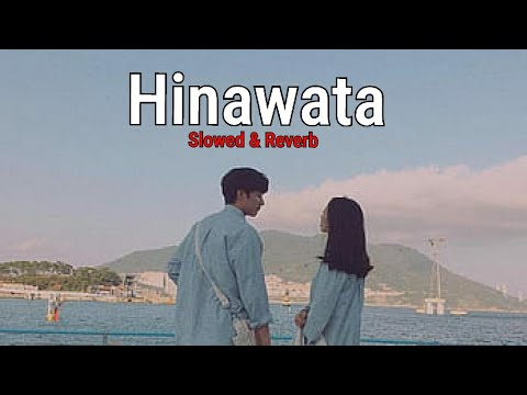 Hinawata ( slowed + reverb )