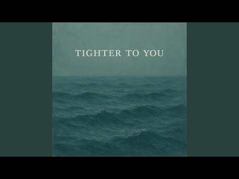 Tighter to You
