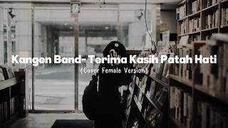 Download lagu 😭 Liriknya Bikin Nyesek! Terima Kasih Patah Hati - Kangen Band (Cover Female Version) mp3