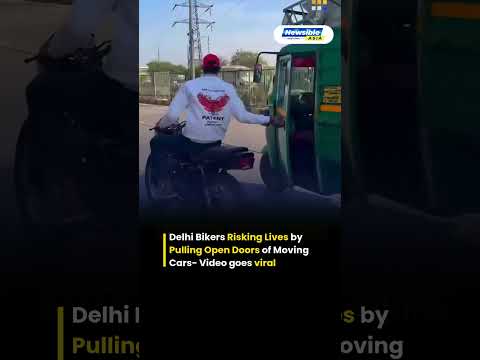 Delhi Bikers Risking Lives by Pulling Open Doors of Moving Cars