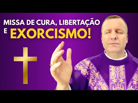 ✝️ MISSA DE CURA, LIBERTAÇÃO E EXORCISMO