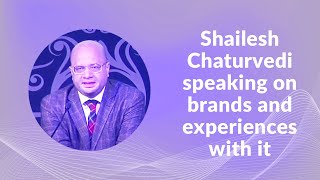 Shailesh Chaturvedi speaking on brands and experiences with it image