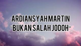 Download lagu Ardiansyah Martin - Bukan Salah Jodoh (lyrics) mp3 Download lagu Ardiansyah Martin - Bukan Salah Jodoh (lyrics) mp3