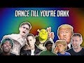 DANCE TILL YOU'RE DANK DANCE TILL YOU'RE DANK