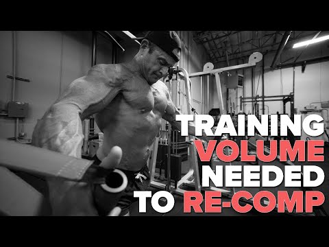 How Much Volume Do You Need To Re-Comp Your Body?
