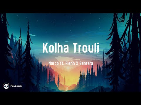 Narco ft. Flenn X Sanfara - Kolha Trouli | كلها ترولي (Lyrics/Paroles)