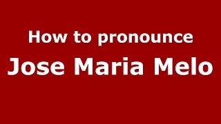 How to pronounce Jose Maria Melo