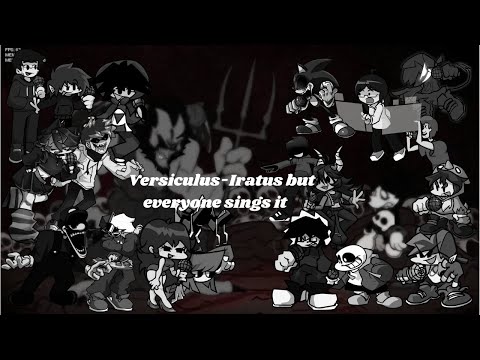Versiculus Iratus but Every Turn a Different Cover is Used(Versiculus-Iratus but everyone singsit🎶🎤)
