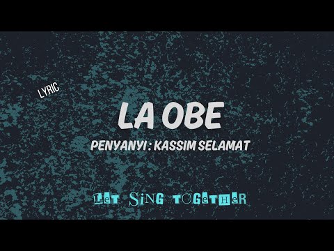 LA OBE (LIRIK) - KASSIM SELAMAT