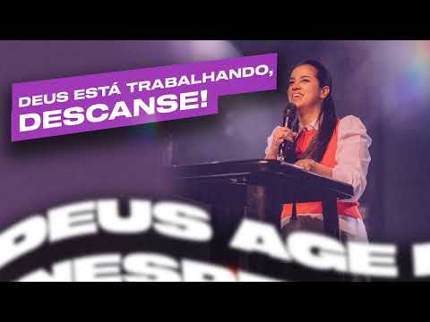 DEUS ESTÁ TRABALHANDO, DESCANSE! - Camila Barros