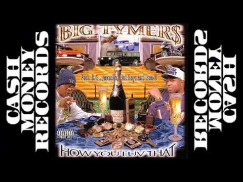Big Tymers - How You Luv That