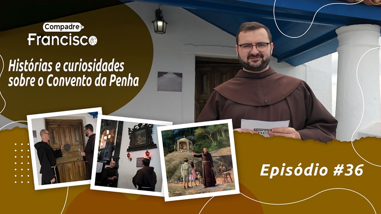 [Compadre Francisco #36 | História e curiosidades do Convento da Penha]