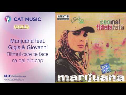 Marijuana feat. Gigis & Giovanni - Ritmul care te face sa dai din cap