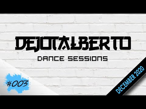 DEJOTALBERTO´S DANCE SESSIONS #003 | DECEMBER 2020